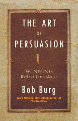 Art of Persuasion: Winning Without Intimidation Sound Wisdom