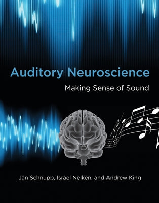 Auditory Neuroscience: Making Sense of Sound Paperback MIT Press
