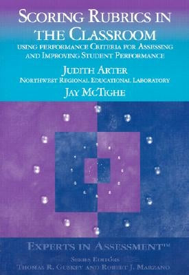 Scoring Rubrics in the Classroom: Using Performance Criteria for Assessing and Improving Student Performance Paperback Corwin Publishers