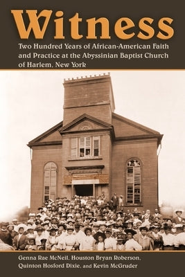 Witness: Two Hundred Years of African-American Faith and Practice at the Abyssinian Baptist Church of Harlem, New York Paperback William B. Eerdmans Publishing Company