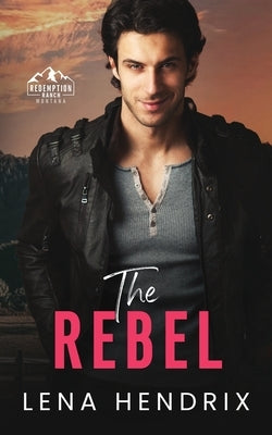 The Rebel: An opposites attract, steamy small town romance Paperback Independently Published
