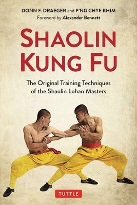 Shaolin Kung Fu: The Original Training Techniques of the Shaolin Lohan Masters Tuttle Publishing