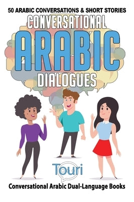 Conversational Arabic Dialogues: 50 Arabic Conversations and Short Stories Paperback Touri Language Learning