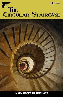 The Circular Staircase Paperback Createspace Independent Publishing Platform
