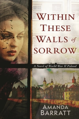 Within These Walls of Sorrow: A Novel of World War II Poland Paperback Kregel Publications