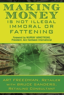 Making Money is Not Illegal, Immoral, or Fattening Paperback Booksurge Publishing