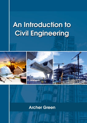 An Introduction to Civil Engineering by Green, Archer