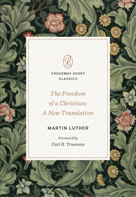 The Freedom of a Christian: A New Translation Paperback Crossway