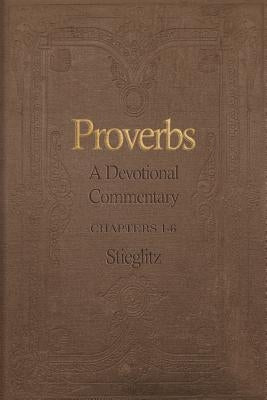 Proverbs: A Devotional Commentary Volume 1 Paperback Principles to Live by