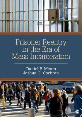 Prisoner Reentry in the Era of Mass Incarceration Paperback Sage Publications, Inc
