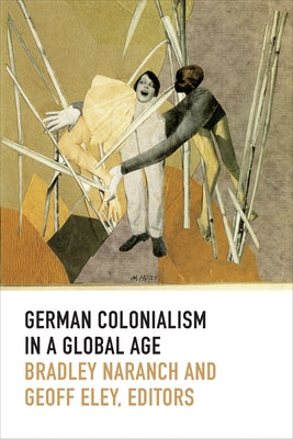 German Colonialism in a Global Age Paperback Duke University Press