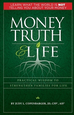 Money Truth & Life: Practical Wisdom to Strengthen Families for Life Paperback Impact Driven Publishing