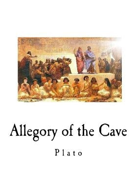 Allegory of the Cave Paperback Createspace Independent Publishing Platform
