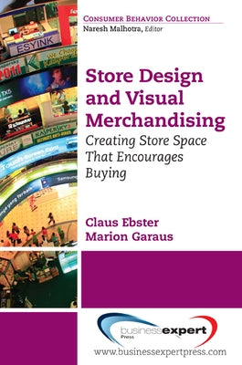 Store Design and Visual Merchandising: Creating Store Space That Encourages Buying Paperback Business Expert Press