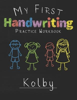 My first Handwriting Practice Workbook Kolby: 8.5x11 Composition Writing Paper Notebook for kids in kindergarten primary school I dashed midline I For Paperback Independently Published