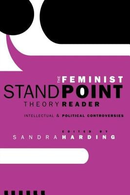 The Feminist Standpoint Theory Reader: Intellectual and Political Controversies Paperback Routledge