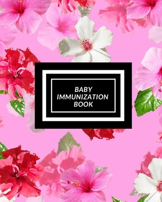 Baby Immunization Book: Child's Medical History To do Book, Baby 's Health keepsake Register & Information Record Log, Treatment Activities Tr Paperback Independently Published