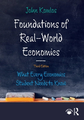 Foundations of Real-World Economics: What Every Economics Student Needs to Know Paperback Routledge