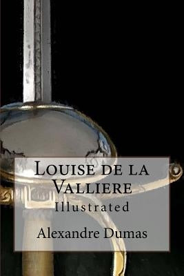 Louise de la Valliere: Illustrated Paperback Createspace Independent Publishing Platform