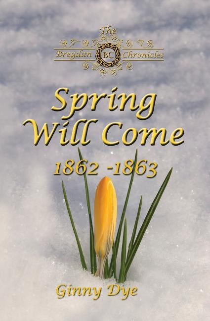 Spring Will Come (# 3 in the Bregdan Chronicles Historical Fiction Romance Series) Createspace Independent Publishing Platform