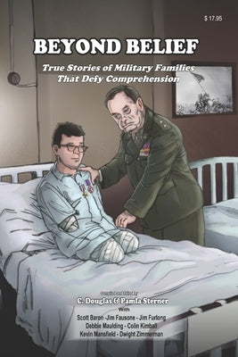 Beyond Belief: True Stories of Military Families That Defy Comprehension Paperback Independently Published