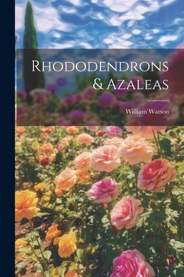Rhododendrons & Azaleas Paperback Legare Street Press