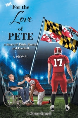 For the Love of Pete: A Story of Faith, Family, and Football Paperback Christian Faith