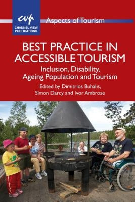 Best Practice in Accessible Tourism: Inclusion, Disability, Ageing Population and Tourism Paperback Channel View Publications