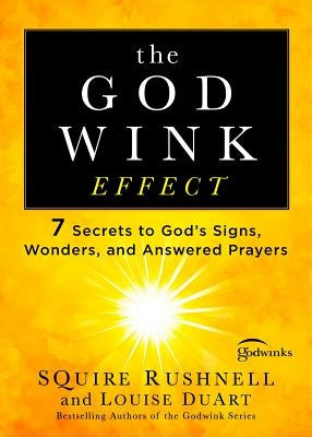 The Godwink Effect, 5: 7 Secrets to God's Signs, Wonders, and Answered Prayers Howard Books