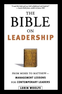 The Bible on Leadership: From Moses to Matthew -- Management Lessons for Contemporary Leaders Paperback Amacom
