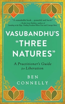 Vasubandhu's Three Natures: A Practitioner's Guide for Liberation Paperback Wisdom Publications