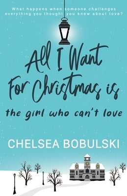 All I Want For Christmas is the Girl Who Can't Love: A YA Holiday Romance Paperback Wise Wolf Books