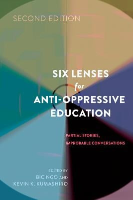 Six Lenses for Anti-Oppressive Education: Partial Stories, Improbable Conversations (Second Edition) Paperback Peter Lang Inc., International Academic Publi