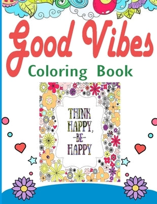Coloring Book for Good Vibes: Motivational Sayings and Inspirational Quotes Coloring Book for Adults Paperback Independently Published