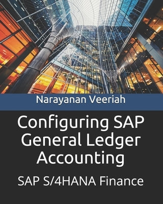 Configuring SAP General Ledger Accounting: SAP S/4HANA Finance Paperback Independently Published