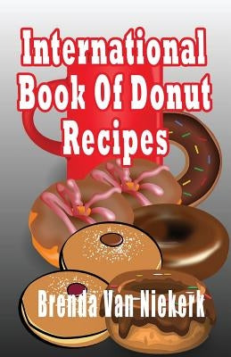 International Book Of Donut Recipes Paperback Createspace Independent Publishing Platform