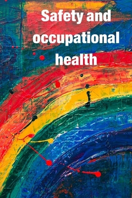 Occupational Safety and Health: Guidance for workers' awareness of the use of safety and occupational health Paperback Independently Published