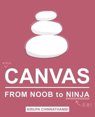HTML5 Canvas: From Noob to Ninja Paperback Createspace Independent Publishing Platform