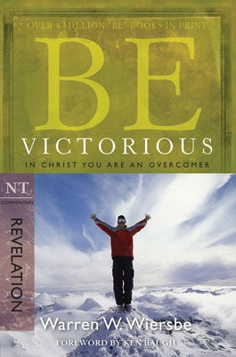 Be Victorious (Revelation): In Christ You Are an Overcomer David C Cook