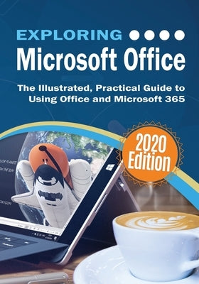 Exploring Microsoft Office: The Illustrated, Practical Guide to Using Office and Microsoft 365 Paperback Elluminet Press