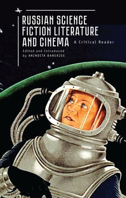 Russian Science Fiction Literature and Cinema: A Critical Reader Paperback Academic Studies Press