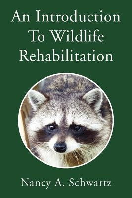 An Introduction to Wildlife Rehabilitation Paperback Xlibris