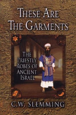 These Are the Garments: The Priestly Robes of Ancient Israel Paperback CLC Ministries