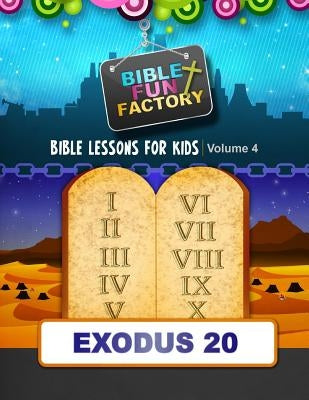 Bible Lessons for Kids: Exodus 20: The Ten Commandments Paperback Createspace Independent Publishing Platform