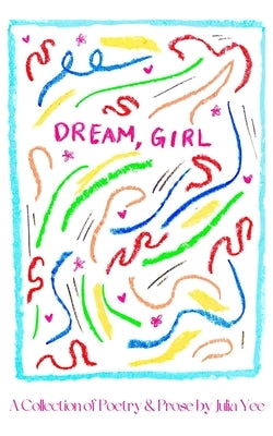 Dream, Girl: A Collection of Poetry & Prose Paperback Indie Earth Publishing