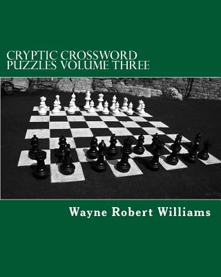 Cryptic Crossword Puzzles: Volume Three Paperback Createspace Independent Publishing Platform