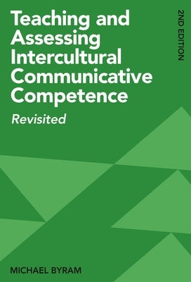 Teaching and Assessing Intercultural Communicative Competence: Revisited Paperback Multilingual Matters Limited