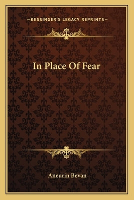 In Place Of Fear Kessinger Publishing