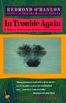 In Trouble Again: A Journey Between Orinoco and the Amazon Paperback Knopf Doubleday Publishing Group