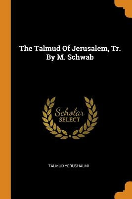 The Talmud Of Jerusalem, Tr. By M. Schwab Paperback Franklin Classics